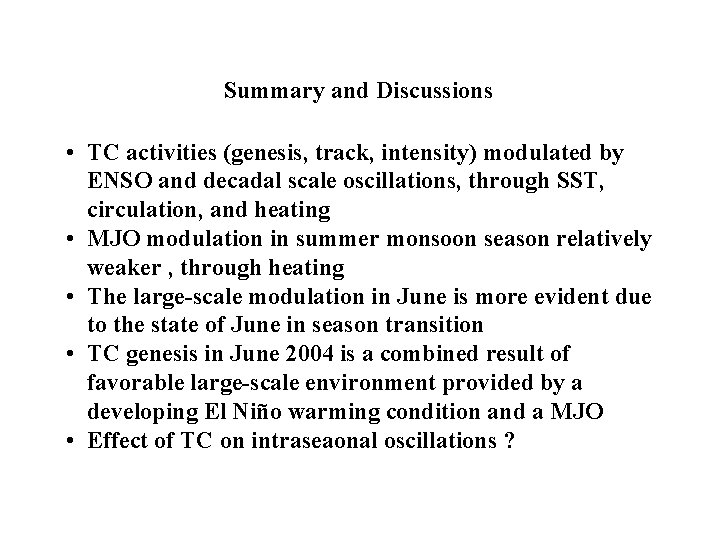 Summary and Discussions • TC activities (genesis, track, intensity) modulated by ENSO and decadal