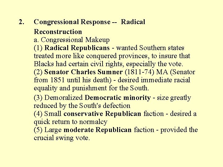 2. Congressional Response -- Radical Reconstruction a. Congressional Makeup (1) Radical Republicans - wanted