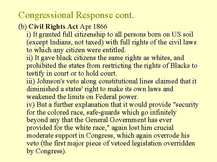 Congressional Response cont. (b) Civil Rights Act Apr 1866 i) It granted full citizenship