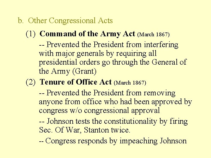 b. Other Congressional Acts (1) Command of the Army Act (March 1867) -- Prevented