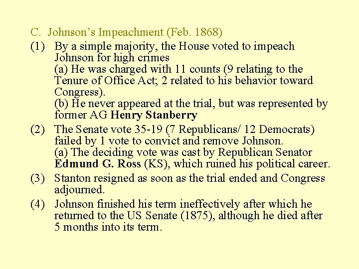 C. Johnson’s Impeachment (Feb. 1868) (1) By a simple majority, the House voted to