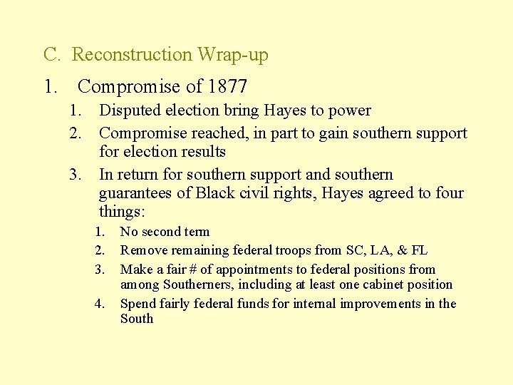 C. Reconstruction Wrap-up 1. Compromise of 1877 1. Disputed election bring Hayes to power