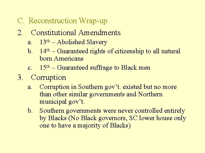 C. Reconstruction Wrap-up 2. Constitutional Amendments a. 13 th – Abolished Slavery b. 14