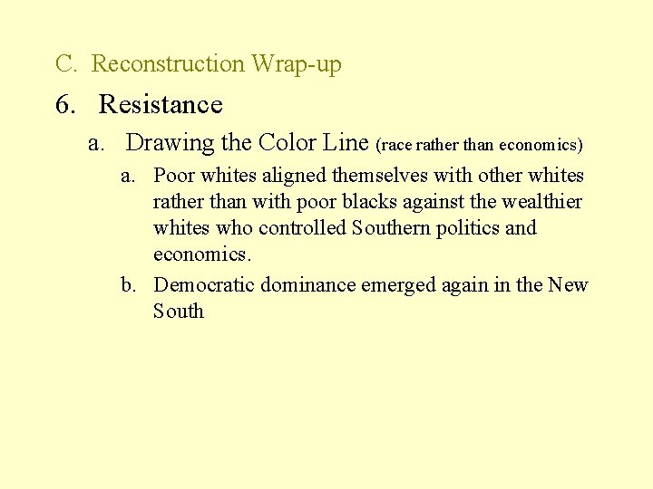 C. Reconstruction Wrap-up 6. Resistance a. Drawing the Color Line (race rather than economics)