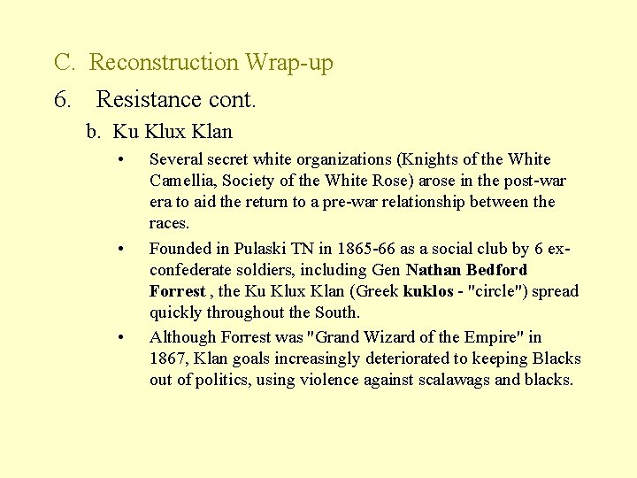 C. Reconstruction Wrap-up 6. Resistance cont. b. Ku Klux Klan • • • Several