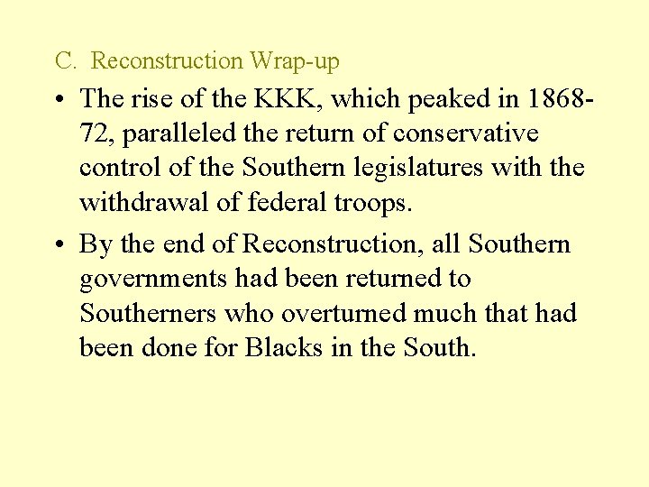 C. Reconstruction Wrap-up • The rise of the KKK, which peaked in 186872, paralleled