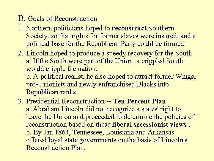 B. Goals of Reconstruction 1. Northern politicians hoped to reconstruct Southern Society, so that