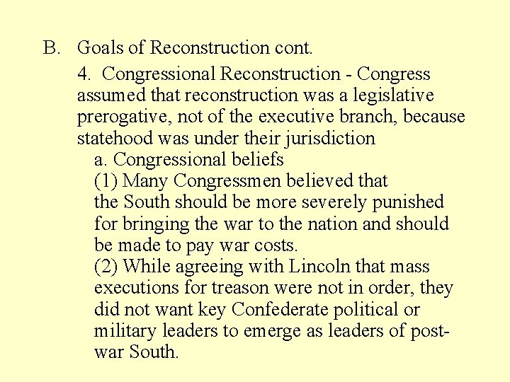 B. Goals of Reconstruction cont. 4. Congressional Reconstruction - Congress assumed that reconstruction was