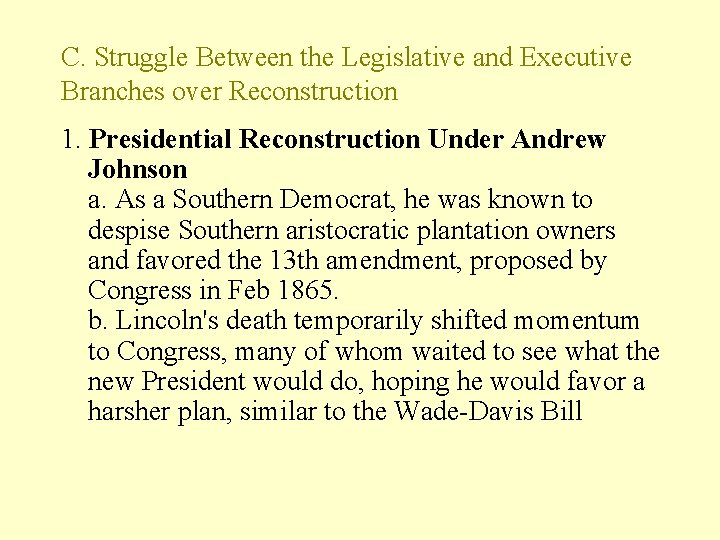 C. Struggle Between the Legislative and Executive Branches over Reconstruction 1. Presidential Reconstruction Under
