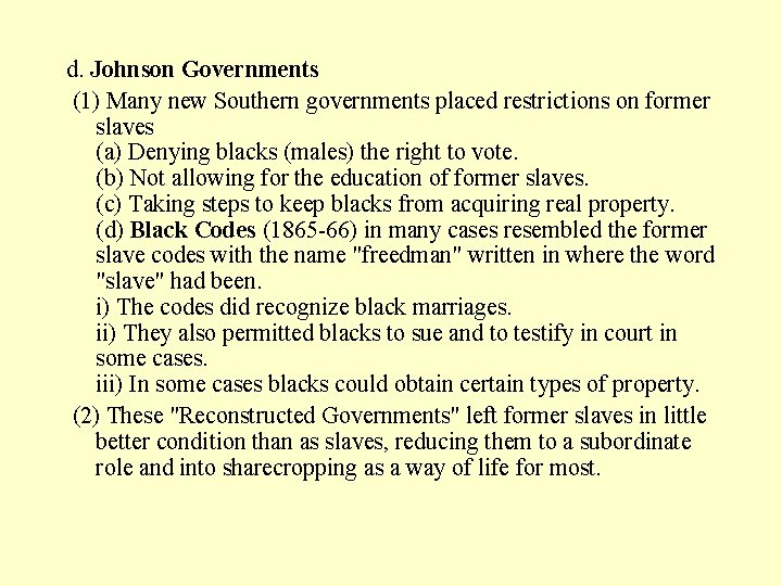 d. Johnson Governments (1) Many new Southern governments placed restrictions on former slaves (a)