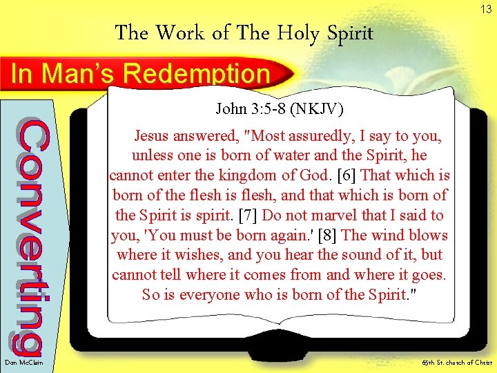 13 The Work of The Holy Spirit In Man’s Redemption John 3: 5 -8 13 The Work of The Holy Spirit In Man’s Redemption John 3: 5 -8