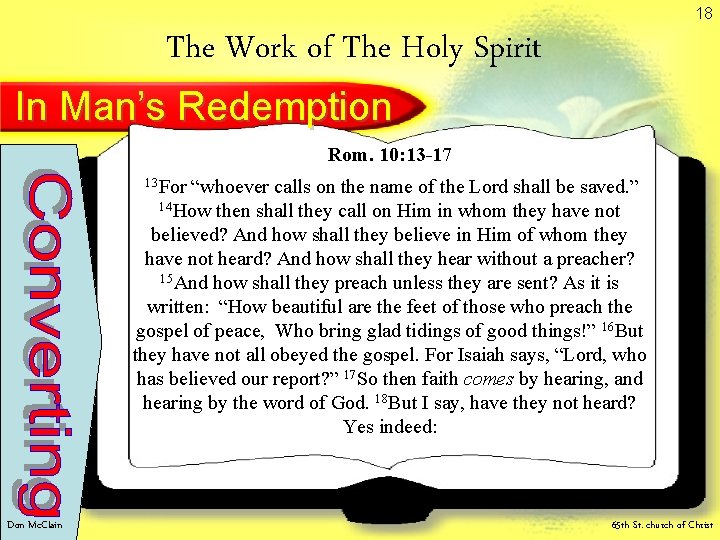 18 The Work of The Holy Spirit In Man’s Redemption Rom. 10: 13 -17 18 The Work of The Holy Spirit In Man’s Redemption Rom. 10: 13 -17