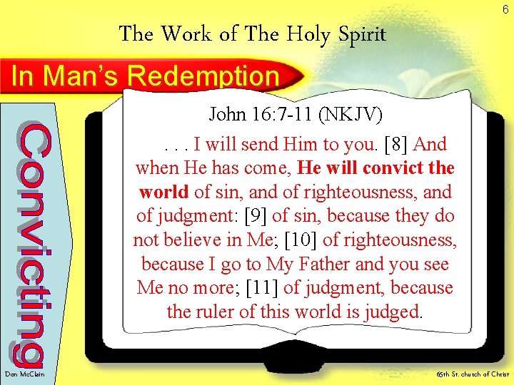6 The Work of The Holy Spirit In Man’s Redemption John 16: 7 -11 6 The Work of The Holy Spirit In Man’s Redemption John 16: 7 -11