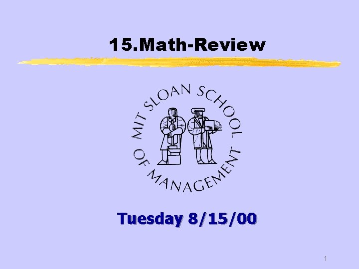 15. Math-Review Tuesday 8/15/00 1 