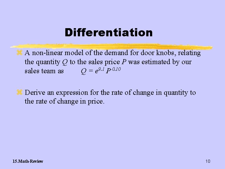 Differentiation z A non-linear model of the demand for door knobs, relating the quantity