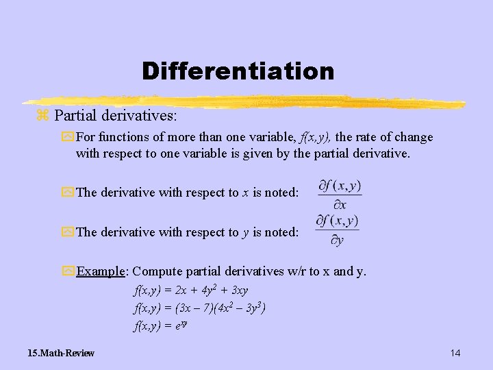 Differentiation z Partial derivatives: y For functions of more than one variable, f(x, y),