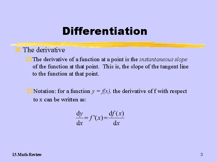 Differentiation z The derivative y The derivative of a function at a point is