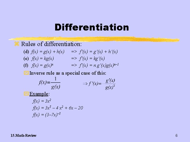 Differentiation z Rules of differentiation: (d) f(x) = g(x) + h(x) (e) f(x) =