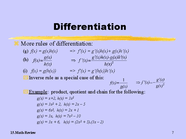 Differentiation z More rules of differentiation: (g) f(x) = g(x)h(x) => f’(x) = g’(x)h(x)+