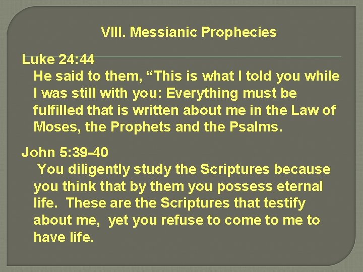 VIII. Messianic Prophecies Luke 24: 44 He said to them, “This is what I