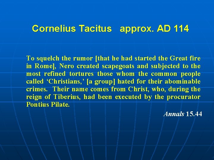 Cornelius Tacitus approx. AD 114 To squelch the rumor [that he had started the