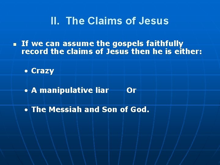 II. The Claims of Jesus n If we can assume the gospels faithfully record