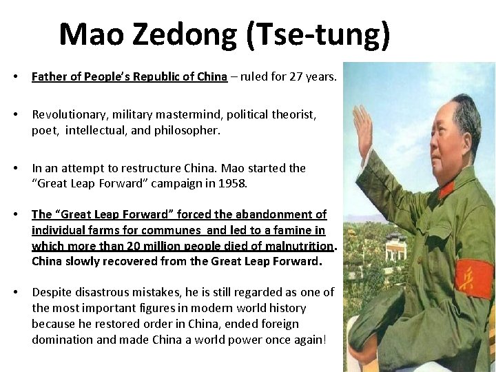 Mao Zedong (Tse-tung) • Father of People’s Republic of China – ruled for 27