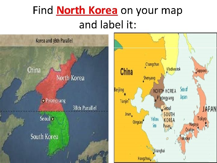 Find North Korea on your map and label it: 