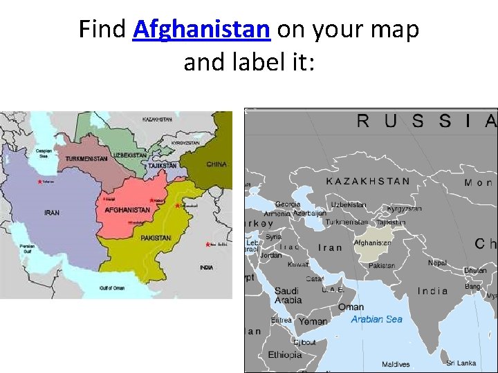 Find Afghanistan on your map and label it: 
