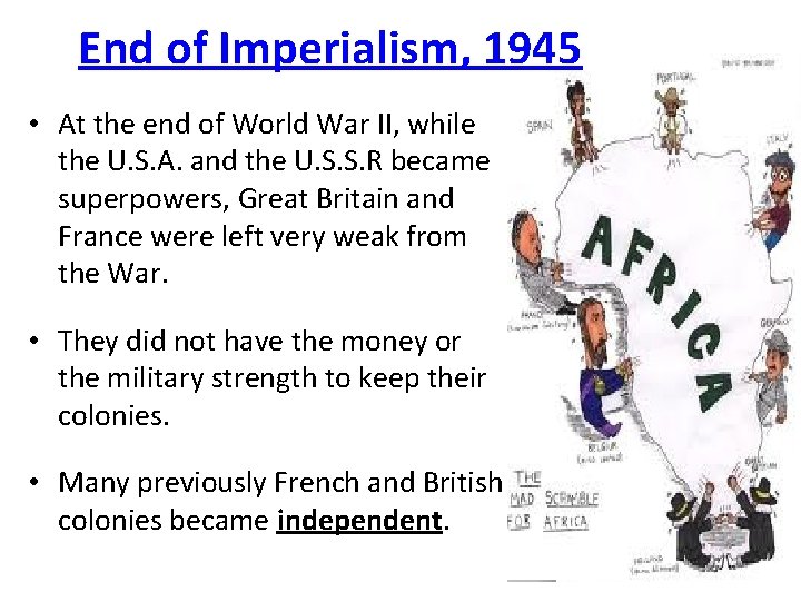 End of Imperialism, 1945 • At the end of World War II, while the
