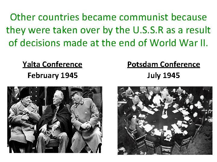 Other countries became communist because they were taken over by the U. S. S.