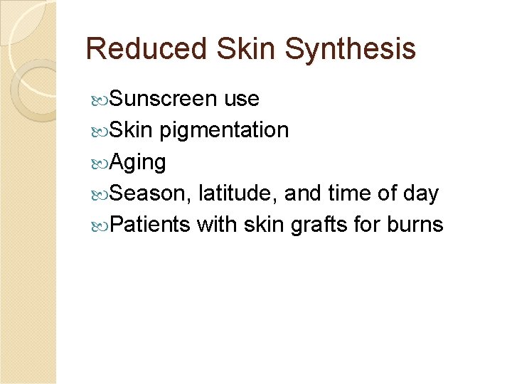 Reduced Skin Synthesis Sunscreen use Skin pigmentation Aging Season, latitude, and time of day