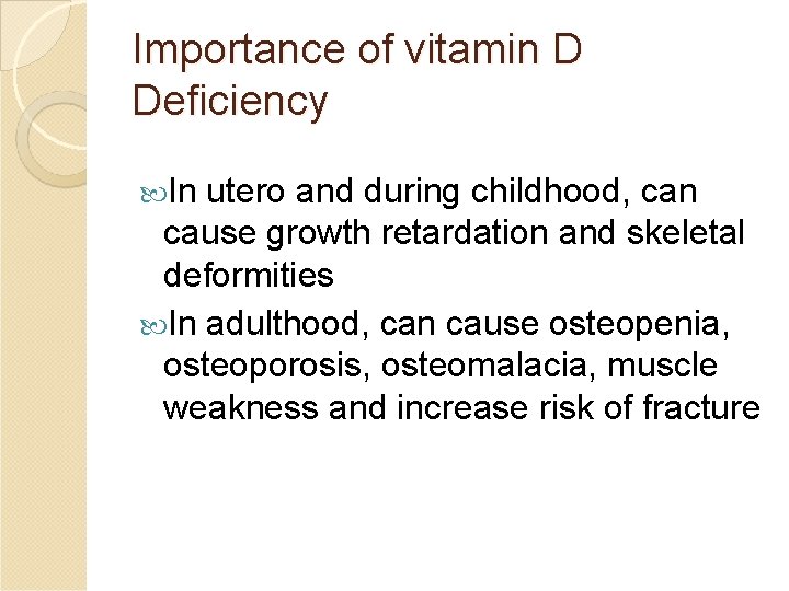 Importance of vitamin D Deficiency In utero and during childhood, can cause growth retardation