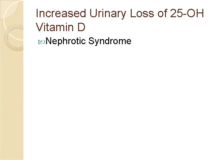 Increased Urinary Loss of 25 -OH Vitamin D Nephrotic Syndrome 