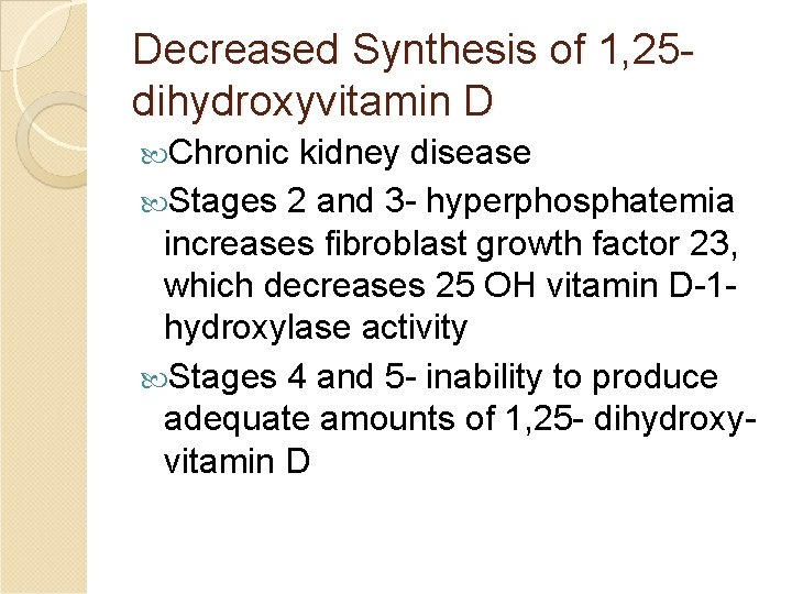 Decreased Synthesis of 1, 25 dihydroxyvitamin D Chronic kidney disease Stages 2 and 3