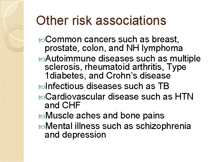 Other risk associations Common cancers such as breast, prostate, colon, and NH lymphoma Autoimmune