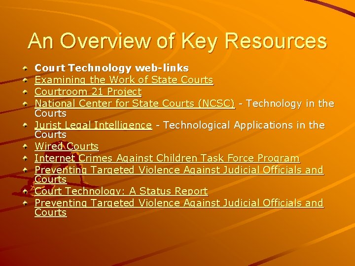 An Overview of Key Resources Court Technology web-links Examining the Work of State Courts