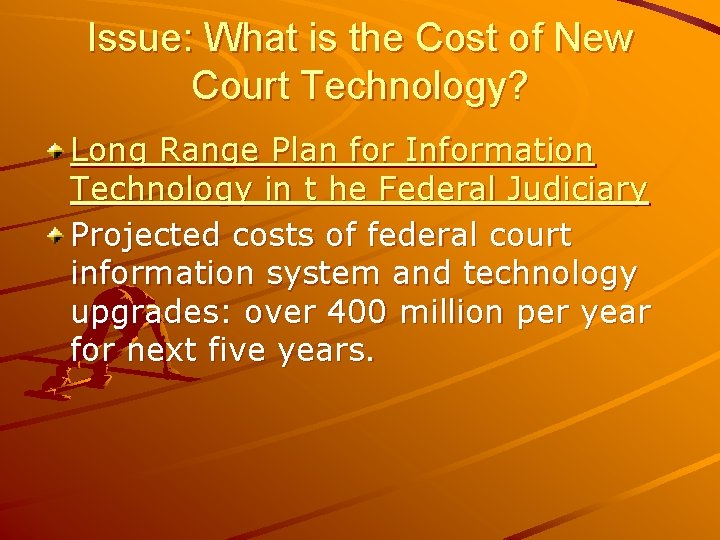 Issue: What is the Cost of New Court Technology? Long Range Plan for Information