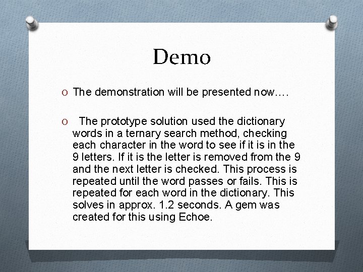 Demo O The demonstration will be presented now…. O The prototype solution used the