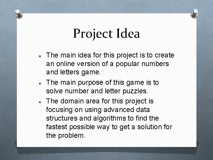 Project Idea The main idea for this project is to create an online version
