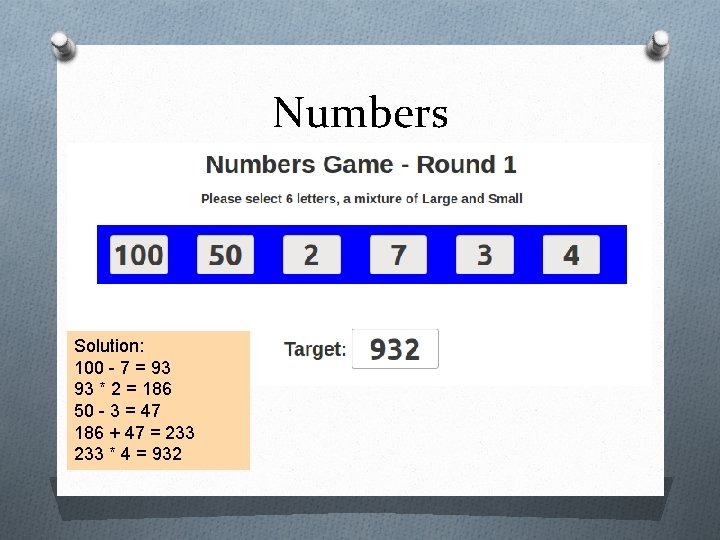 Numbers Solution: 100 - 7 = 93 93 * 2 = 186 50 -