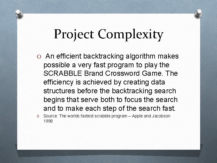 Project Complexity O An efficient backtracking algorithm makes possible a very fast program to