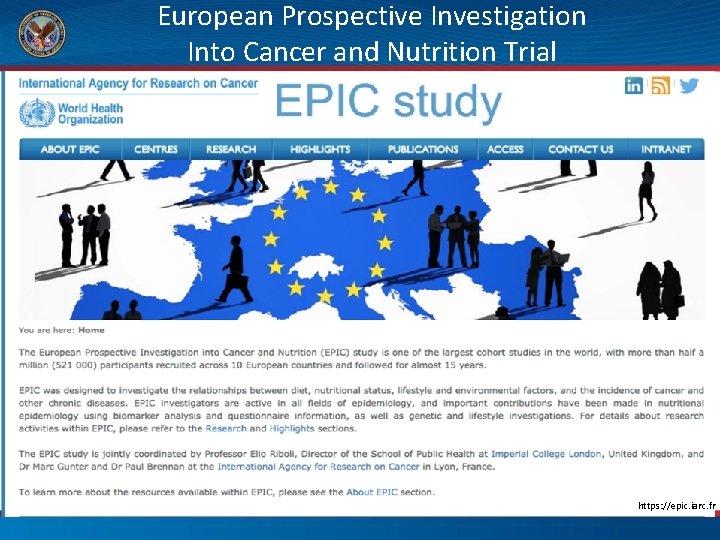 European Prospective Investigation Into Cancer and Nutrition Trial https: //epic. iarc. fr 