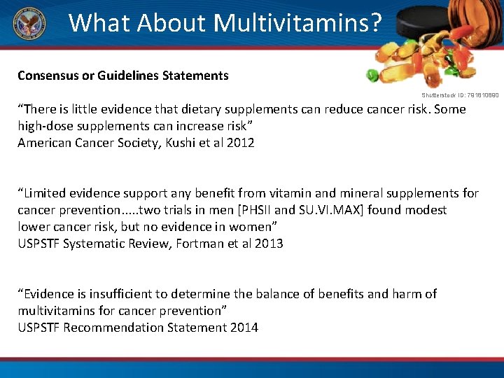 What About Multivitamins? Consensus or Guidelines Statements Shutterstock ID: 791810890 “There is little evidence