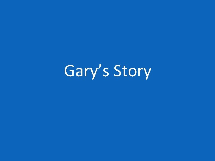 Gary’s Story 