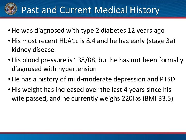 Past and Current Medical History • He was diagnosed with type 2 diabetes 12