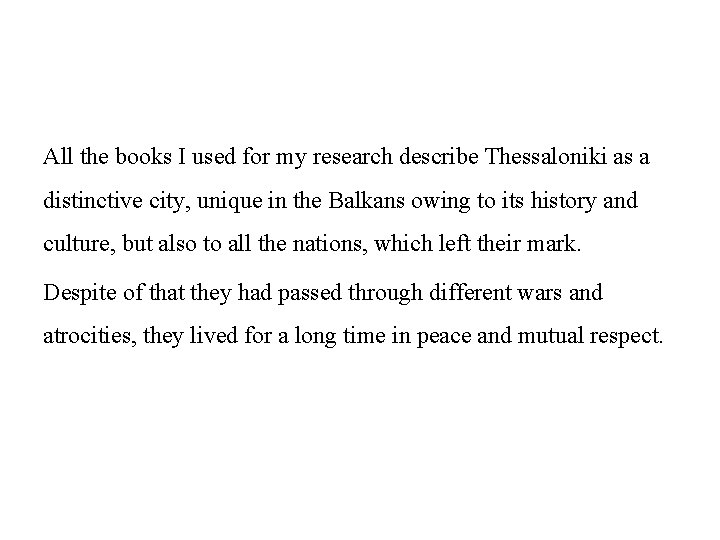 All the books I used for my research describe Thessaloniki as a distinctive city,