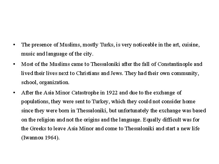  • The presence of Muslims, mostly Turks, is very noticeable in the art,