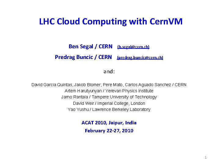 LHC Cloud Computing with Cern. VM Ben Segal / CERN Predrag Buncic / CERN