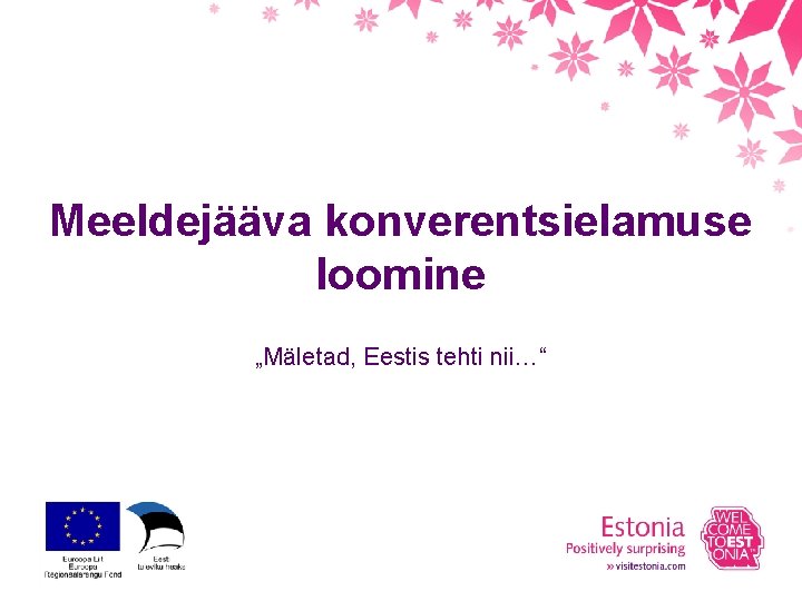 Meeldejääva konverentsielamuse loomine „Mäletad, Eestis tehti nii…“ 